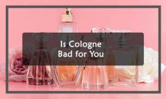 are colognes bad for you.